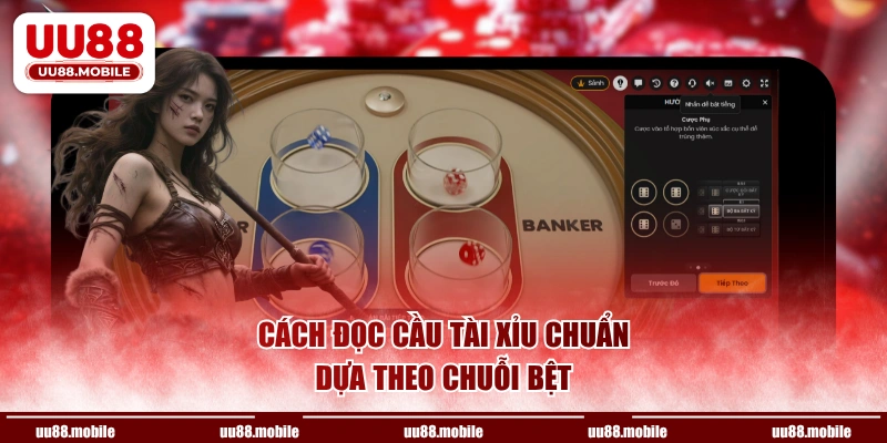 Cách đọc cầu Tài Xỉu chuẩn dựa theo chuỗi bệt